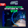 Réservation VIP Station(s) PC (2 heures)